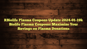 [Biolife Plasma Coupons Update 2024-01-19] Biolife Plasma Coupons: Maximize Your Savings on Plasma Donations