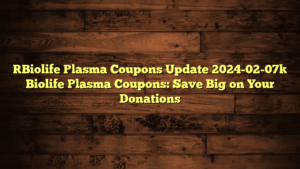 [Biolife Plasma Coupons Update 2024-02-07] Biolife Plasma Coupons: Save Big on Your Donations