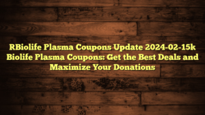 [Biolife Plasma Coupons Update 2024-02-15] Biolife Plasma Coupons: Get the Best Deals and Maximize Your Donations