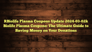 [Biolife Plasma Coupons Update 2024-03-02] Biolife Plasma Coupons: The Ultimate Guide to Saving Money on Your Donations