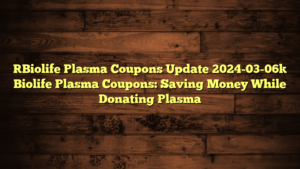 [Biolife Plasma Coupons Update 2024-03-06] Biolife Plasma Coupons: Saving Money While Donating Plasma