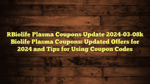 [Biolife Plasma Coupons Update 2024-03-08] Biolife Plasma Coupons: Updated Offers for 2024 and Tips for Using Coupon Codes