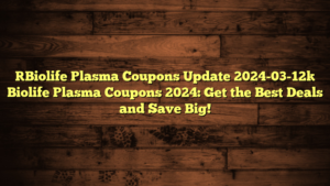 [Biolife Plasma Coupons Update 2024-03-12] Biolife Plasma Coupons 2024: Get the Best Deals and Save Big!