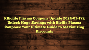 [Biolife Plasma Coupons Update 2024-03-17] Unlock Huge Savings with Biolife Plasma Coupons: Your Ultimate Guide to Maximizing Discounts
