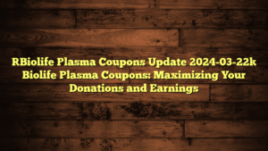 [Biolife Plasma Coupons Update 2024-03-22] Biolife Plasma Coupons: Maximizing Your Donations and Earnings