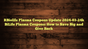 [Biolife Plasma Coupons Update 2024-03-24] BiLife Plasma Coupons: How to Save Big and Give Back