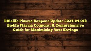 [Biolife Plasma Coupons Update 2024-04-01] Biolife Plasma Coupons: A Comprehensive Guide for Maximizing Your Savings