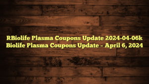 [Biolife Plasma Coupons Update 2024-04-06] Biolife Plasma Coupons Update – April 6, 2024