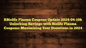 [Biolife Plasma Coupons Update 2024-04-10] Unlocking Savings with Biolife Plasma Coupons: Maximizing Your Donations in 2024