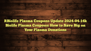 [Biolife Plasma Coupons Update 2024-04-14] Biolife Plasma Coupons: How to Save Big on Your Plasma Donations