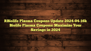 [Biolife Plasma Coupons Update 2024-04-16] Biolife Plasma Coupons: Maximize Your Savings in 2024
