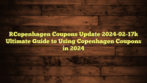 [Copenhagen Coupons Update 2024-02-17] Ultimate Guide to Using Copenhagen Coupons in 2024