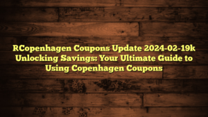 [Copenhagen Coupons Update 2024-02-19] Unlocking Savings: Your Ultimate Guide to Using Copenhagen Coupons