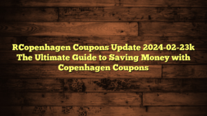 [Copenhagen Coupons Update 2024-02-23] The Ultimate Guide to Saving Money with Copenhagen Coupons