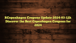 [Copenhagen Coupons Update 2024-03-12] Discover the Best Copenhagen Coupons for 2024