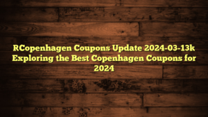 [Copenhagen Coupons Update 2024-03-13] Exploring the Best Copenhagen Coupons for 2024