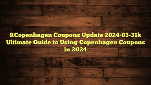 [Copenhagen Coupons Update 2024-03-31] Ultimate Guide to Using Copenhagen Coupons in 2024