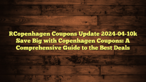 [Copenhagen Coupons Update 2024-04-10] Save Big with Copenhagen Coupons: A Comprehensive Guide to the Best Deals