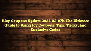 [Icy Coupons Update 2024-02-07] The Ultimate Guide to Using Icy Coupons: Tips, Tricks, and Exclusive Codes