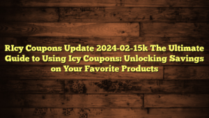 [Icy Coupons Update 2024-02-15] The Ultimate Guide to Using Icy Coupons: Unlocking Savings on Your Favorite Products