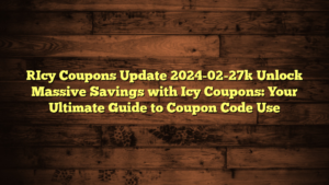 [Icy Coupons Update 2024-02-27] Unlock Massive Savings with Icy Coupons: Your Ultimate Guide to Coupon Code Use