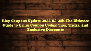 [Icy Coupons Update 2024-02-28] The Ultimate Guide to Using Coupon Codes: Tips, Tricks, and Exclusive Discounts