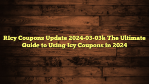 [Icy Coupons Update 2024-03-03] The Ultimate Guide to Using Icy Coupons in 2024
