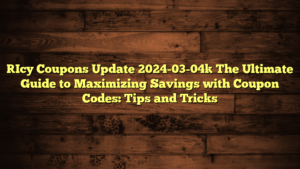 [Icy Coupons Update 2024-03-04] The Ultimate Guide to Maximizing Savings with Coupon Codes: Tips and Tricks