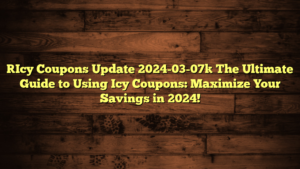 [Icy Coupons Update 2024-03-07] The Ultimate Guide to Using Icy Coupons: Maximize Your Savings in 2024!