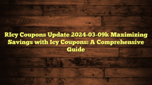 [Icy Coupons Update 2024-03-09] Maximizing Savings with Icy Coupons: A Comprehensive Guide