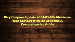 [Icy Coupons Update 2024-03-10] Maximize Your Savings with Ice Coupons: A Comprehensive Guide