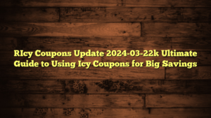 [Icy Coupons Update 2024-03-22] Ultimate Guide to Using Icy Coupons for Big Savings