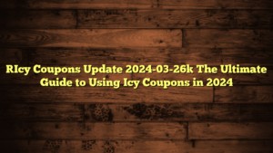 [Icy Coupons Update 2024-03-26] The Ultimate Guide to Using Icy Coupons in 2024