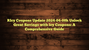 [Icy Coupons Update 2024-04-08] Unlock Great Savings with Icy Coupons: A Comprehensive Guide