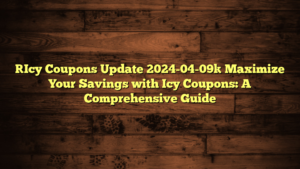 [Icy Coupons Update 2024-04-09] Maximize Your Savings with Icy Coupons: A Comprehensive Guide