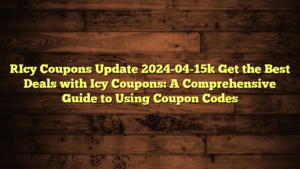 [Icy Coupons Update 2024-04-15] Get the Best Deals with Icy Coupons: A Comprehensive Guide to Using Coupon Codes
