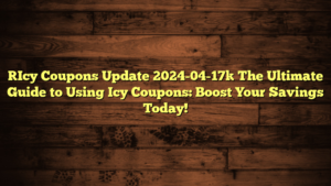 [Icy Coupons Update 2024-04-17] The Ultimate Guide to Using Icy Coupons: Boost Your Savings Today!