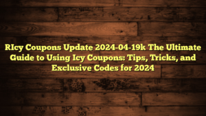 [Icy Coupons Update 2024-04-19] The Ultimate Guide to Using Icy Coupons: Tips, Tricks, and Exclusive Codes for 2024