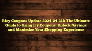 [Icy Coupons Update 2024-04-21] The Ultimate Guide to Using Icy Coupons: Unlock Savings and Maximize Your Shopping Experience