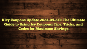 [Icy Coupons Update 2024-04-24] The Ultimate Guide to Using Icy Coupons: Tips, Tricks, and Codes for Maximum Savings