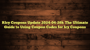 [Icy Coupons Update 2024-04-26] The Ultimate Guide to Using Coupon Codes for Icy Coupons