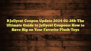 [Jellycat Coupon Update 2024-02-26] The Ultimate Guide to Jellycat Coupons: How to Save Big on Your Favorite Plush Toys