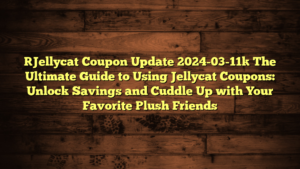 [Jellycat Coupon Update 2024-03-11] The Ultimate Guide to Using Jellycat Coupons: Unlock Savings and Cuddle Up with Your Favorite Plush Friends