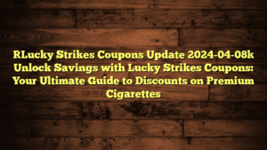 [Lucky Strikes Coupons Update 2024-04-08] Unlock Savings with Lucky Strikes Coupons: Your Ultimate Guide to Discounts on Premium Cigarettes