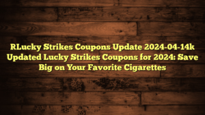 [Lucky Strikes Coupons Update 2024-04-14] Updated Lucky Strikes Coupons for 2024: Save Big on Your Favorite Cigarettes