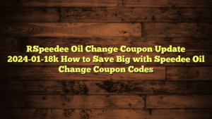 [Speedee Oil Change Coupon Update 2024-01-18] How to Save Big with Speedee Oil Change Coupon Codes