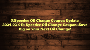 [Speedee Oil Change Coupon Update 2024-02-01] Speedee Oil Change Coupon: Save Big on Your Next Oil Change!