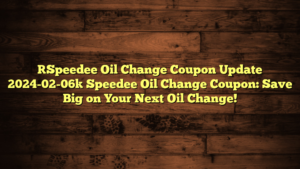 [Speedee Oil Change Coupon Update 2024-02-06] Speedee Oil Change Coupon: Save Big on Your Next Oil Change!