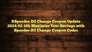 [Speedee Oil Change Coupon Update 2024-02-10] Maximize Your Savings with Speedee Oil Change Coupon Codes