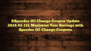 [Speedee Oil Change Coupon Update 2024-02-11] Maximize Your Savings with Speedee Oil Change Coupons